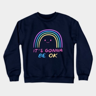 It's gonna be ok Crewneck Sweatshirt